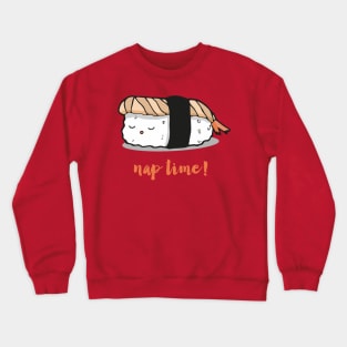 Nap time sushi Crewneck Sweatshirt